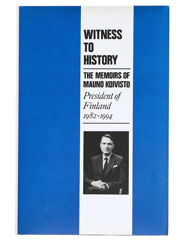 Witness to History.  The Memoirs of Mauno Koivisto, President of Finland 1982-1994 - Mauno Koivisto - Elämäkerrat ja muistelmat - 10105443619 - 0
