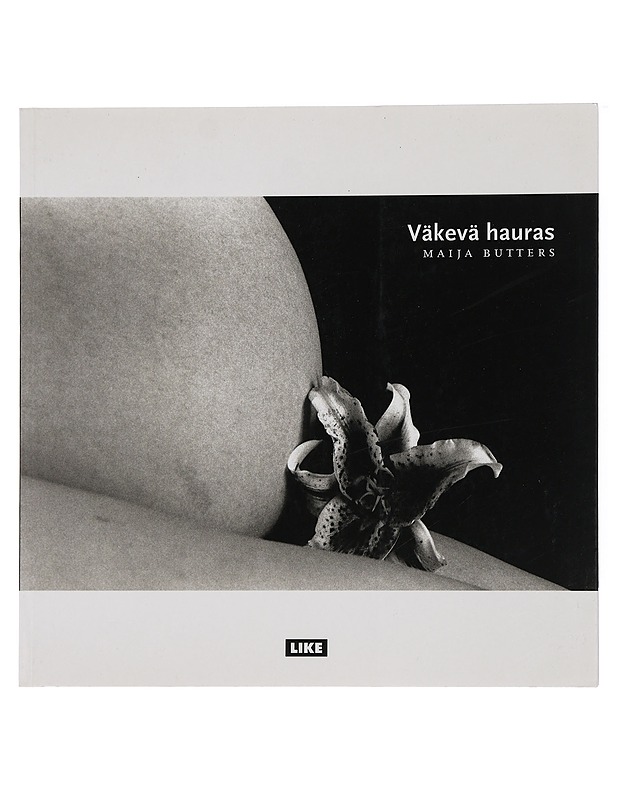 Väkevä hauras : kuvia ja tekstejä äitiyden mysteeristä - Maija Butters - Tietokirjat ja oppaat - 10105443683 - 0