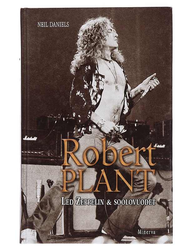 Robert Plant : Led Zeppelin & soolovuodet - Daniels, Neil - Elämäkerrat ja muistelmat - 10105443689 - 0