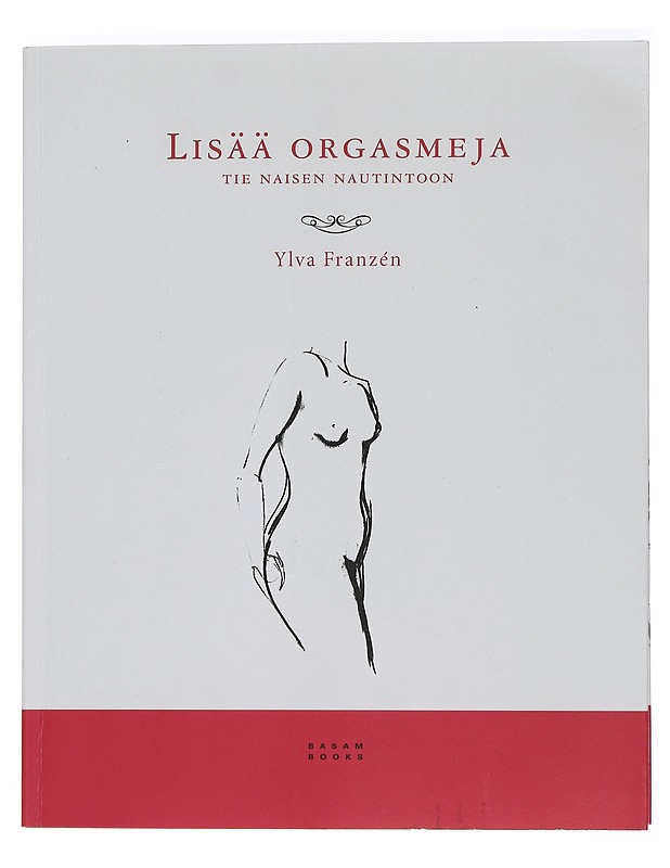 Lisää orgasmeja : tie naisen nautintoon - Franzén, Ylva - Tietokirjat ja oppaat - 10105443694 - 0