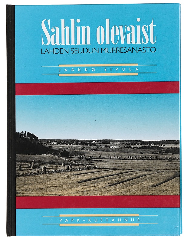 Sahlin olevaist : Lahden seudun murresanasto - Sivula, Jaakko - Tietokirjat ja oppaat - 10105443722 - 0