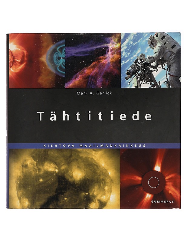 Tähtitiede : kiehtova maailmankaikkeus - Garlick, Mark A. - Tietokirjat ja oppaat - 10105443726 - 0