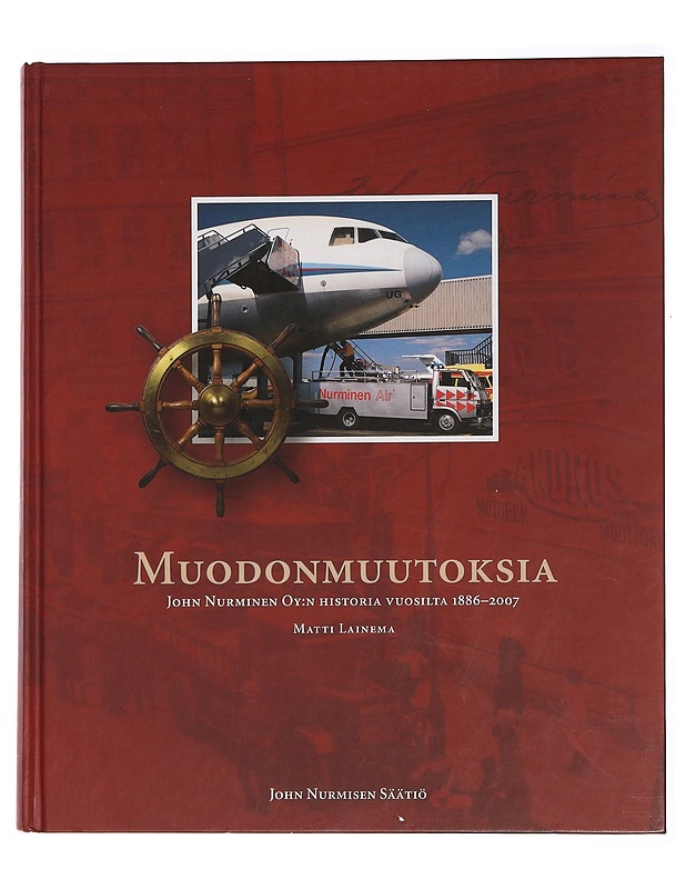 Muodonmuutoksia : John Nurminen oy:n historia vuosilta 1886-2007 - Matti Lainema - Historiakirjat - 10105443729 - 0