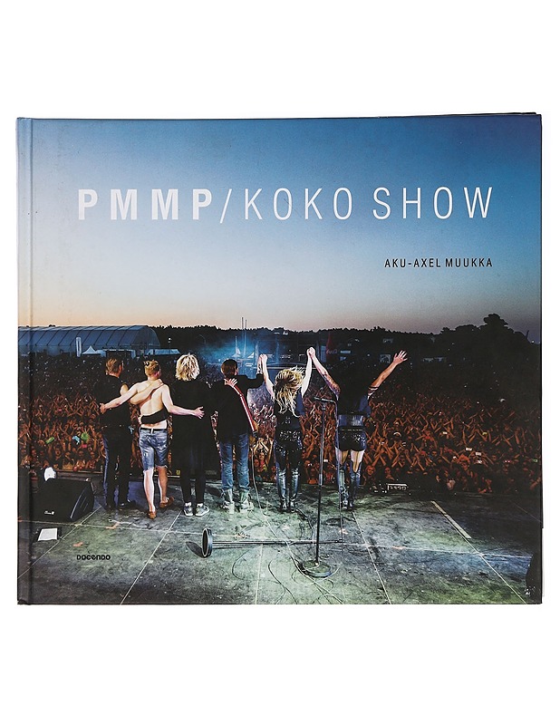 PMMP : koko show - Aku-Axel Muukka - Musiikki- ja elokuvakirjat - 10105443732 - 0