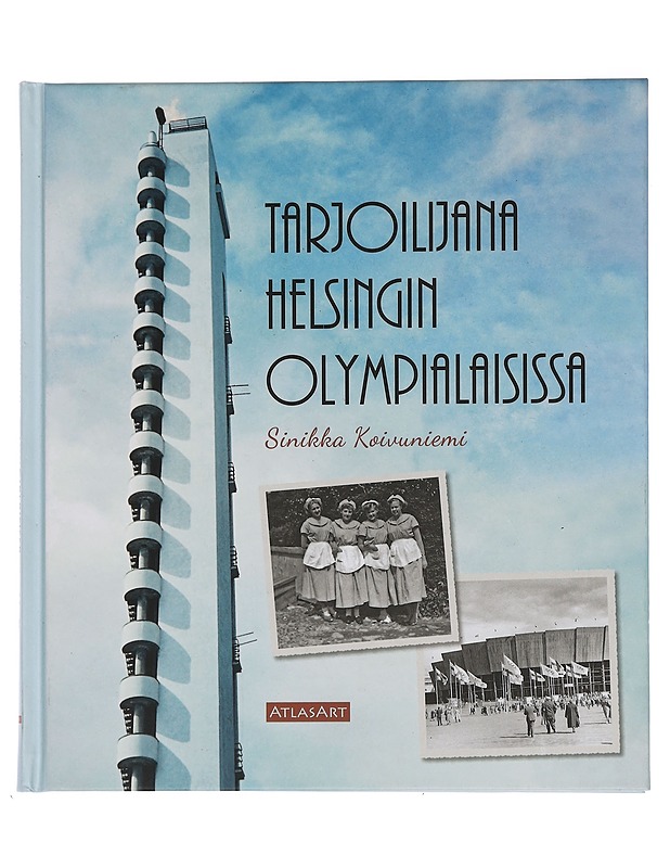 Tarjoilijana Helsingin olympialaisissa - Koivuniemi, Sinikka - Elämäkerrat ja muistelmat - 10105443751 - 0