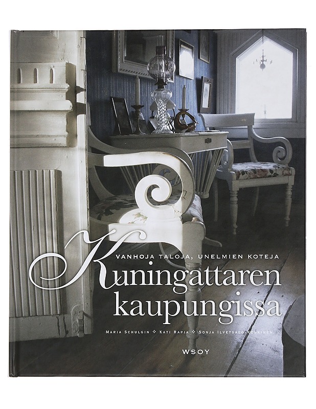 Kuningattaren kaupungissa : vanhoja taloja, unelmien koteja - Schulgin, Maria - Tietokirjat ja oppaat - 10105443782 - 0