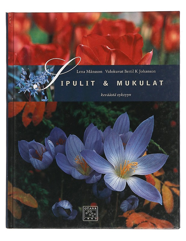 Sipulit & mukulat keväästä syksyyn - Månsson, Lena - Tietokirjat ja oppaat - 10105443784 - 0