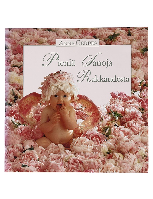 Pieniä sanoja rakkaudesta - Geddes, Anne - Tietokirjat ja oppaat - 10105443804 - 0