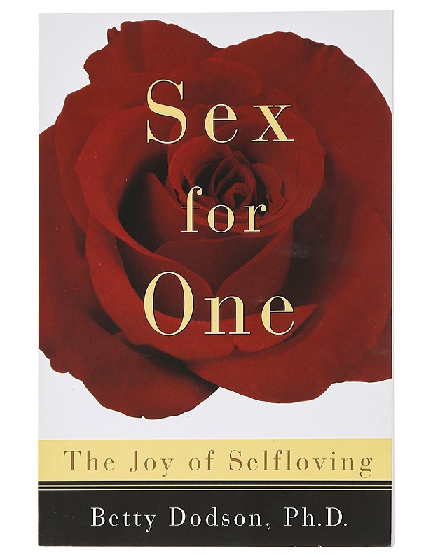 Sex for One: The Joy of Selfloving - Dodson, Betty Ph.D K18 - Tietokirjat ja oppaat - 10105443806 - 0