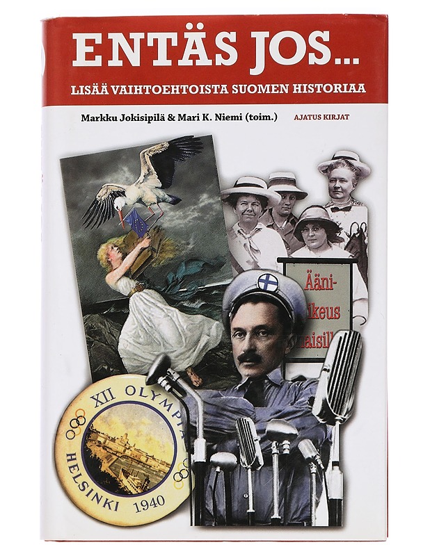 Entäs jos... : lisää vaihtoehtoista Suomen historiaa - Jokisipilä, Markku - Historiakirjat - 10105443824 - 0