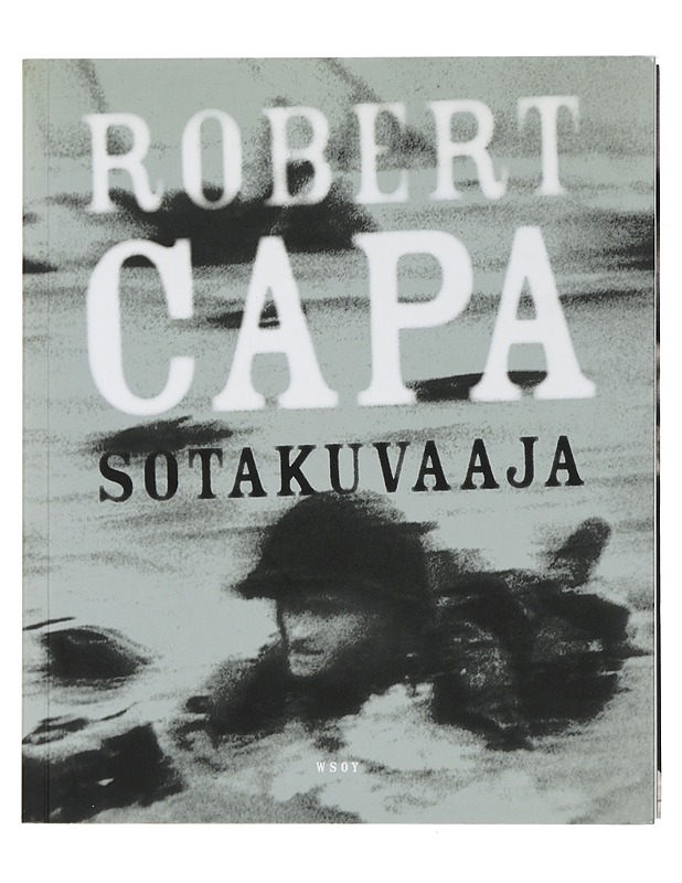 Sotakuvaaja: Robert Capa - Capa, Robert - Elämäkerrat ja muistelmat - 10105443869 - 0