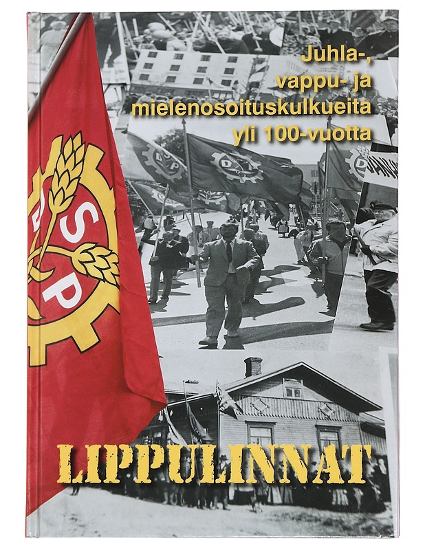 Lippulinnat : Juhla-, vappu- ja mielenosoituskulkueita yli 100 vuotta - Historiakirjat - 10105443883 - 0