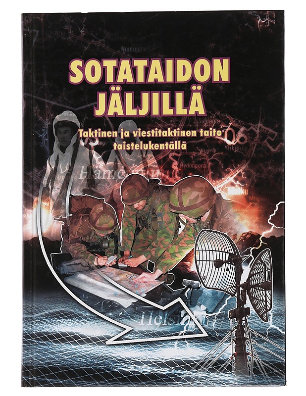 Sotataidon jäljillä : taktinen ja viestitaktinen taito taistelukentällä - Rantapelkonen, Jari - Tietokirjat ja oppaat - 10105443887 - 0