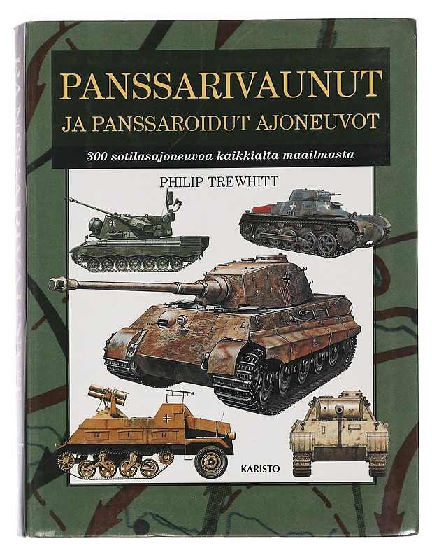 Panssarivaunut ja panssaroidut ajoneuvot : 300 sotilasajoneuvoa ympäri maailman - Trewhitt, Philip - Historiakirjat - 10105443942 - 0
