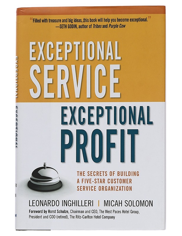 Exceptional Service, Exceptional Profit: The Secrets of Building a Five-Star Customer Service Organization - Inghilleri, Leonardo ; Solomon, Micah - Tietokirjat ja oppaat - 10105443979 - 0
