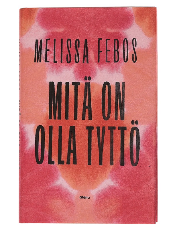 Mitä on olla tyttö - Febos, Melissa - Elämäkerrat ja muistelmat - 10105444002 - 0