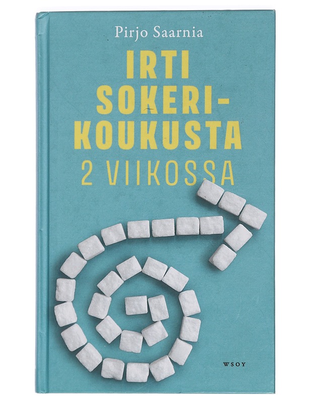 Irti sokerikoukusta 2 viikossa - Pirjo Saarnia - Tietokirjat ja oppaat - 10105444005 - 0