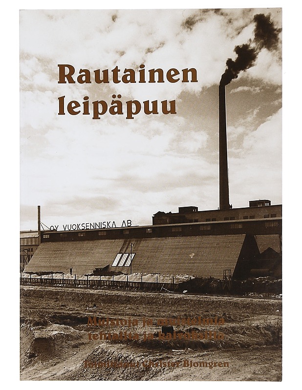 Rautainen leipäpuu - Blomgren, Christer - Elämäkerrat ja muistelmat - 10105444009 - 0