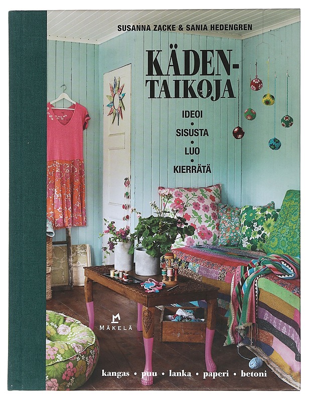 Kädentaikoja : ideoi, sisusta, luo, kierrätä - Zacke, Susanna - Tietokirjat ja oppaat - 10105444026 - 0