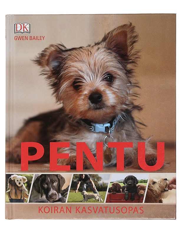 Pentu : koiran kasvatusopas - Bailey, Gwen - Tietokirjat ja oppaat - 10105444032 - 0