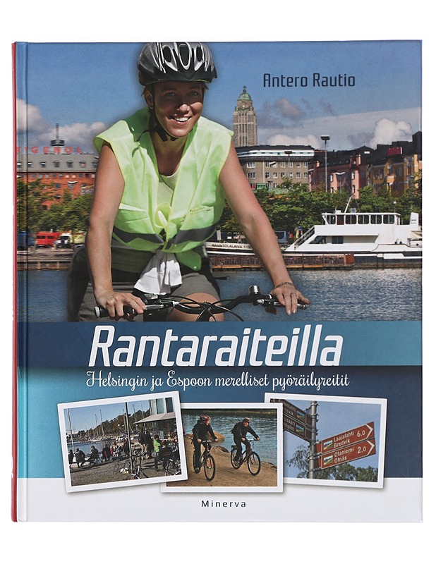 Rantaraiteilla : Helsingin ja Espoon merelliset pyöräilyreitit - Rautio, Antero - Tietokirjat ja oppaat - 10105444046 - 0
