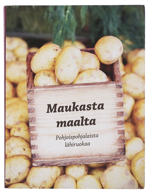 Maukasta maalta : pohjoispohjalaista lähiruokaa - Kääriäinen, Jarkko - Tietokirjat ja oppaat - 10105444065 - 0