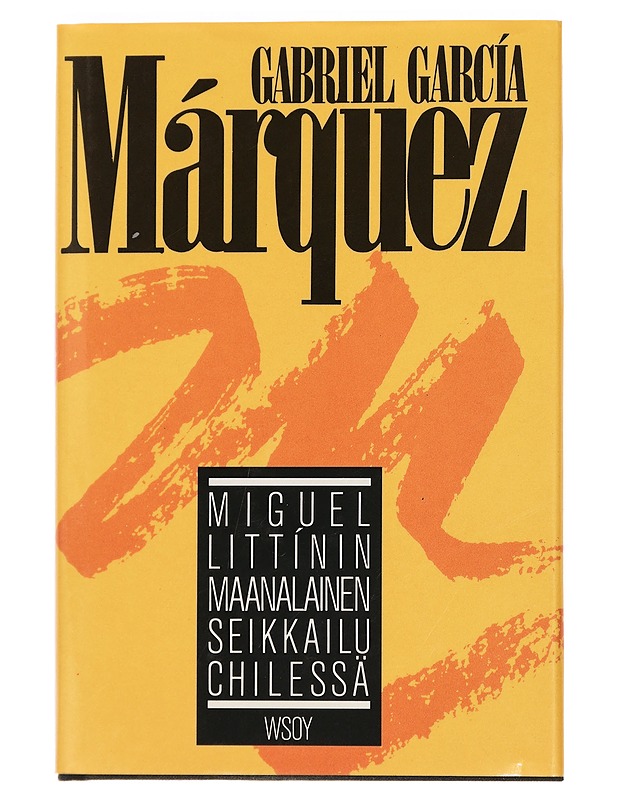 Miguel Littínin maanalainen seikkailu Chilessä - Gabriel García Márquez - Kaunokirjallisuus - 10105444159 - 1