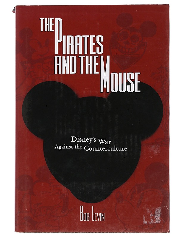 The pirates and the mouse : Disney's war against the counterculture - Bob Levin - Sarjakuvat - 10105444160 - 0