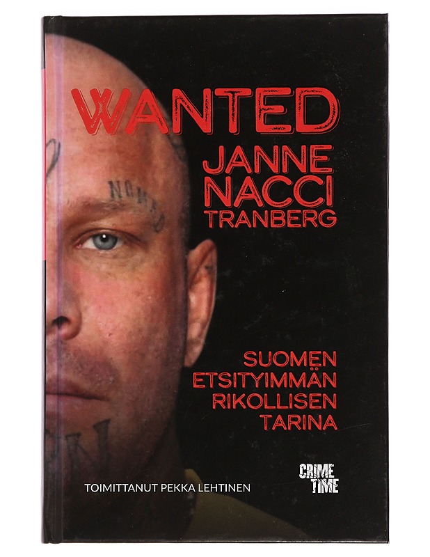 Wanted : Suomen etsityimmän rikollisen tarina - Tranberg, Janne - Elämäkerrat ja muistelmat - 10105444169 - 0
