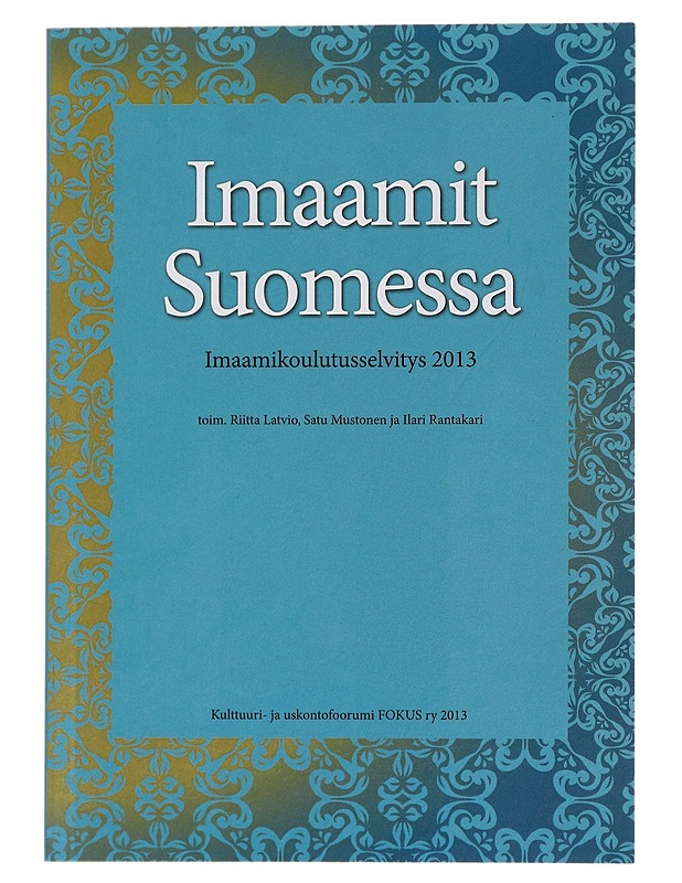 Imaamit Suomessa : imaamikoulutusselvitys 2013 - Latvio, Riitta - Tietokirjat ja oppaat - 10105444204 - 0