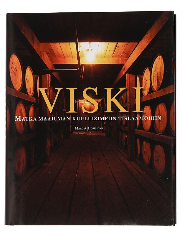 Viski : matka maailman kuuluisimpiin tislaamoihin - Hoffmann, Marc A. - Historiakirjat - 10105444377 - 0