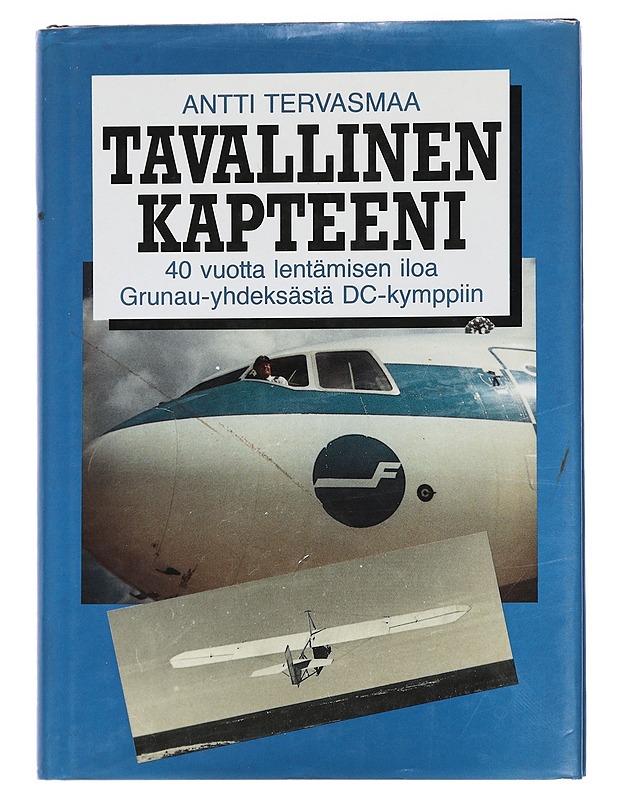 Tavallinen kapteeni : 40 vuotta lentämisen iloa, Grunau-yhdeksästä DC  -kymppiin - Antti Tervasmaa - Elämäkerrat ja muistelmat - 10105444394 - 0