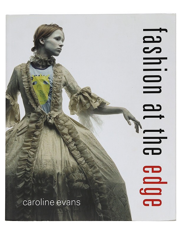 Fashion at the Edge - Evans, Caroline - Tietokirjat ja oppaat - 10105444403 - 0