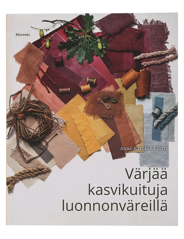 Värjää kasvikuituja luonnonväreillä - Tetri, Anna-Karoliina - Tietokirjat ja oppaat - 10105444413 - 0