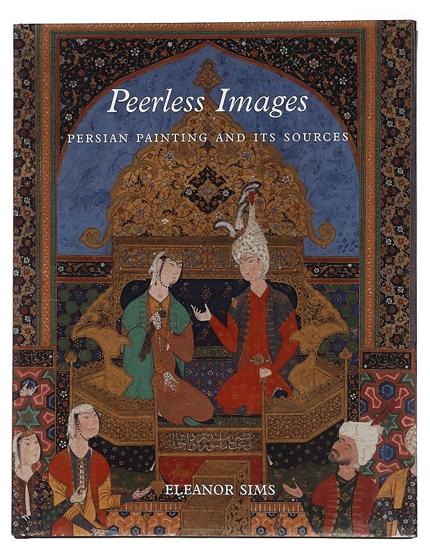 Peerless Images : Persian Painting and Its Sources - Sims, Eleanor - Tietokirjat ja oppaat - 10105444453 - 0