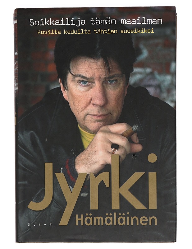 Seikkailija tämän maailman : kovilta kaduilta tähtien suosikiksi - Jyrki Hämäläinen - Elämäkerrat ja muistelmat - 10105444534 - 0