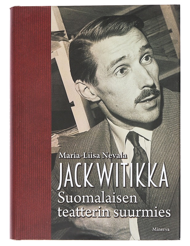 Jack Witikka : suomalaisen teatterin suurmies - Nevala, Maria-Liisa - Elämäkerrat ja muistelmat - 10105444566 - 0