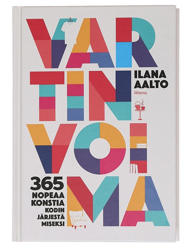 Vartin voima : 365 nopeaa konstia kodin järjestämiseksi - Aalto, Ilana - Tietokirjat ja oppaat - 10105444587 - 0