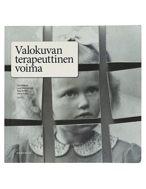 Valokuvan terapeuttinen voima - Halkola, Ulla - Tietokirjat ja oppaat - 10105444602 - 0