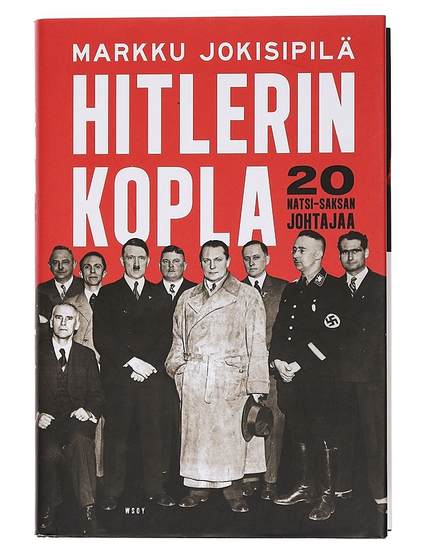 Hitlerin kopla : 20 natsi-Saksan johtajaa - Markku Jokisipilä - Elämäkerrat ja muistelmat - 10105444607 - 0