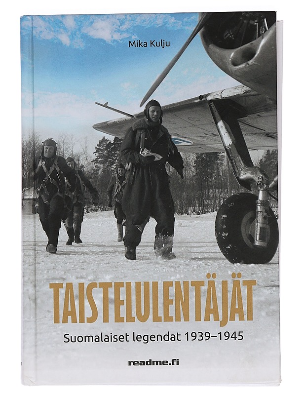 Taistelulentäjät : suomalaiset legendat 1939-1945 - Mika Kulju - Elämäkerrat ja muistelmat - 10105444639 - 0