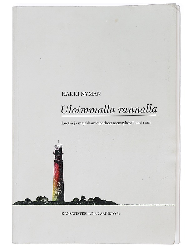 Uloimmalla rannalla: Luotsi- ja majakkamiesperheet asemayhdyskunnissaan - Nyman, Harri - Elämäkerrat ja muistelmat - 10105444653 - 0