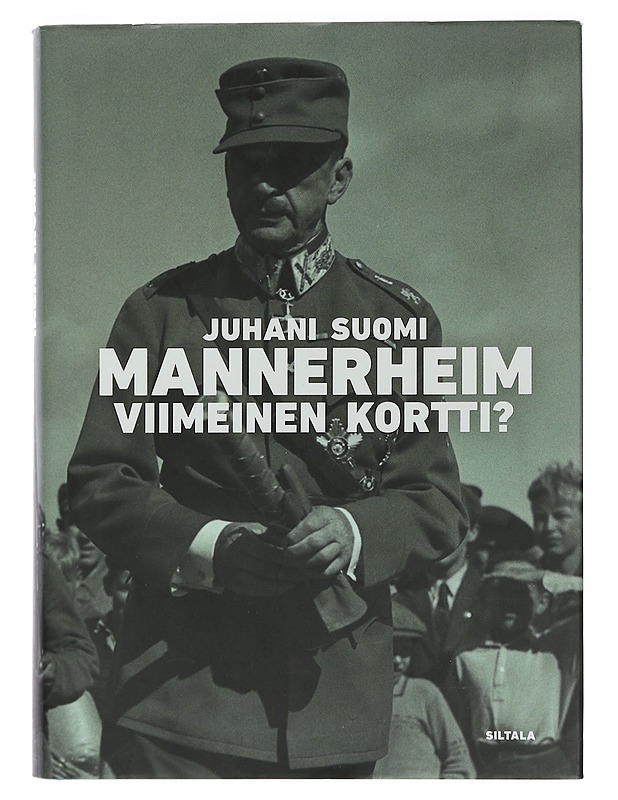 Mannerheim : viimeinen kortti? : ylipäällikkö-presidentti - Juhani Suomi - Elämäkerrat ja muistelmat - 10105444657 - 0