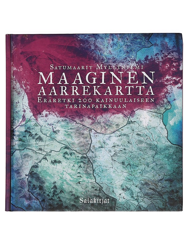 Maaginen aarrekartta : eräretki 200 kainuulaiseen tarinapaikkaan - Myllyniemi, Satumaarit - Harrastekirjat - 10105444679 - 0