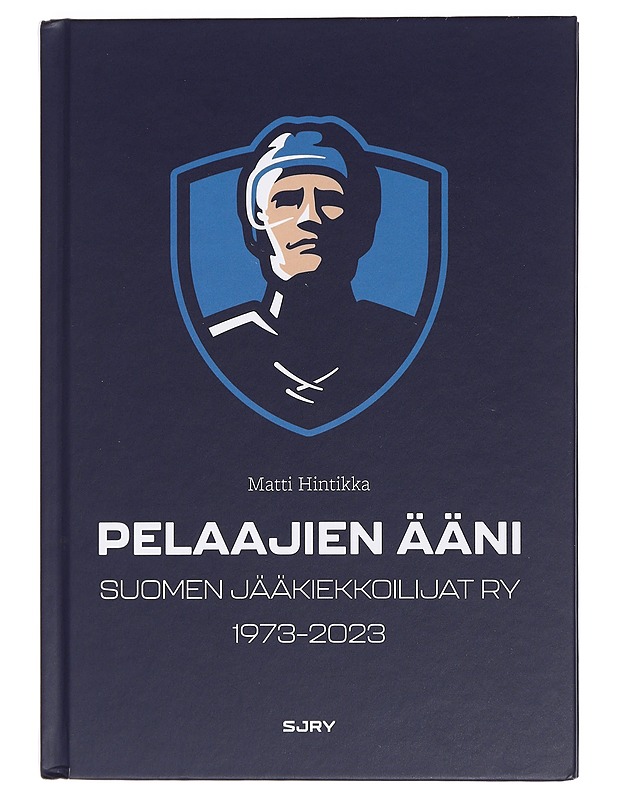 Pelaajien ääni : Suomen Jääkiekkoilijat ry 1973-2023 - Matti Hintikka - Elämäkerrat ja muistelmat - 10105444675 - 0