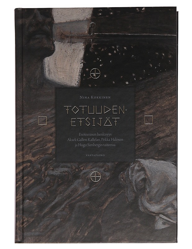 Totuudenetsijät : esoteerinen henkisyys Akseli Gallen-Kallelan, Pekka Halosen ja Hugo Simbergin taiteessa - Nina Kokkinen - Historiakirjat - 10105444690 - 0