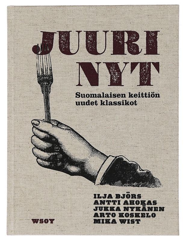 Juuri nyt : suomalaisen keittiön uudet klassikot - Björs, Ilja - Tietokirjat ja oppaat - 10105444699 - 0