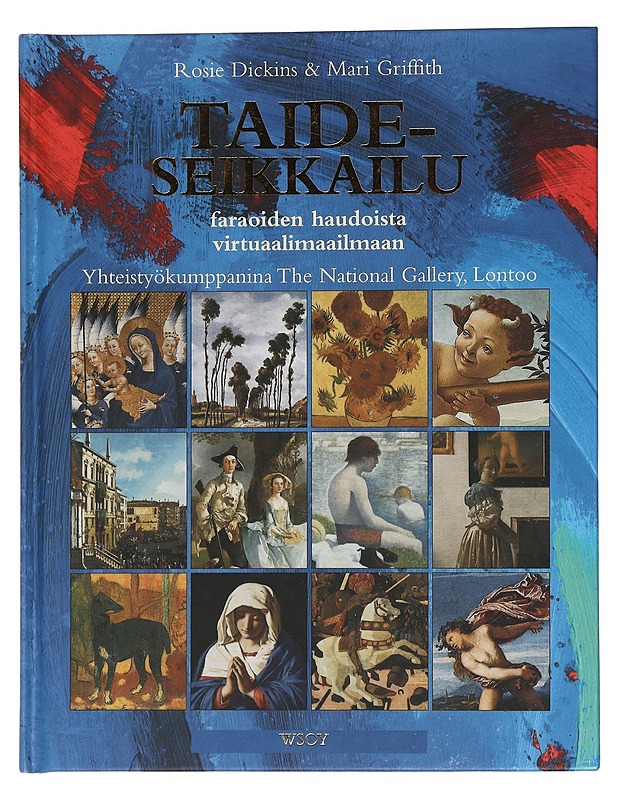 Taideseikkailu : faraoiden haudoista virtuaalimaailmaan - Dickins, Rosie - Harrastekirjat - 10105444714 - 0