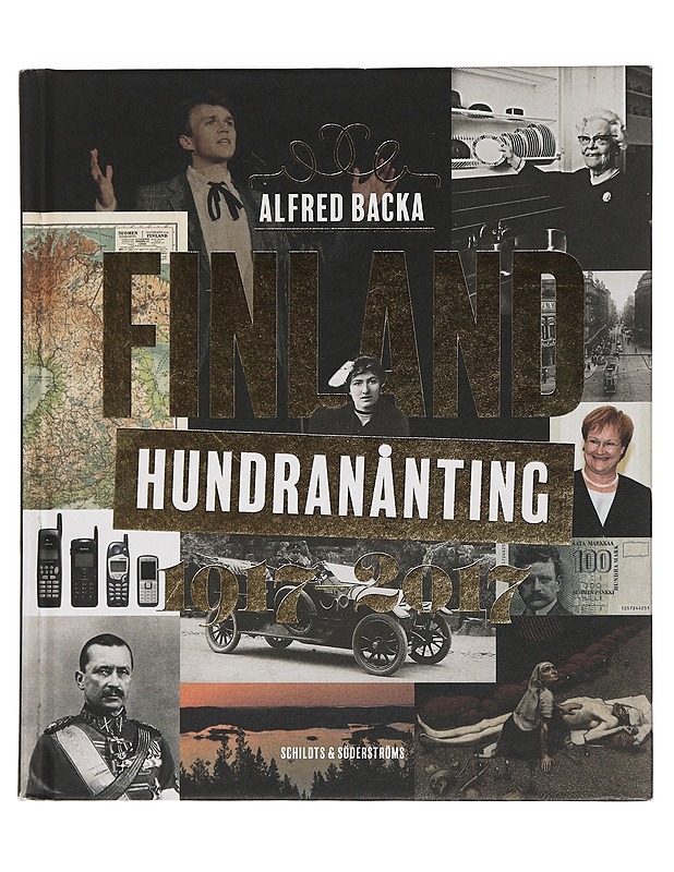 Finland hundranånting / 1917-2017 - Alfred Backa - Historiakirjat - 10105444713 - 0