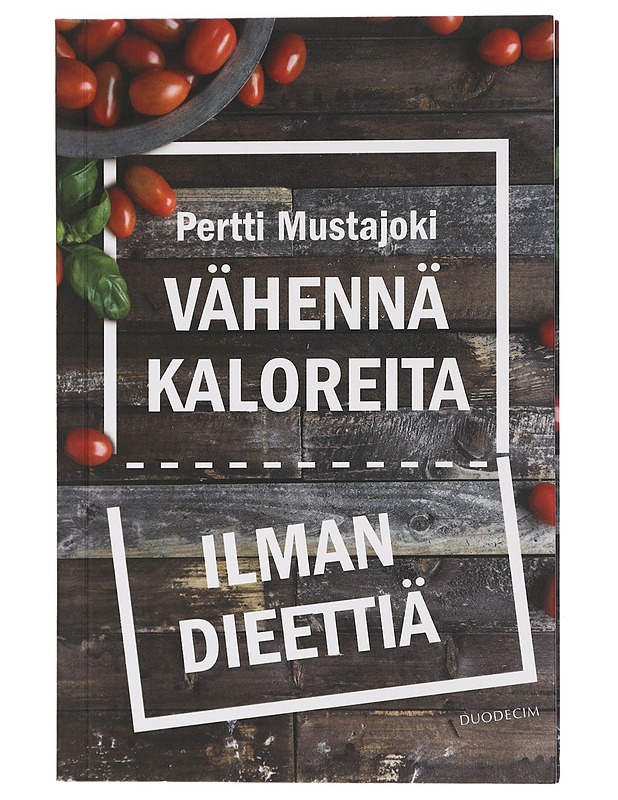 Vähennä kaloreita ilman dieettiä - Mustajoki, Pertti - Tietokirjat ja oppaat - 10105444723 - 0